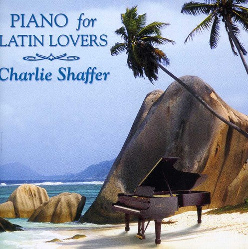 Charlie Shaffer: Piano for Latin Lovers - COMPACT DISCS