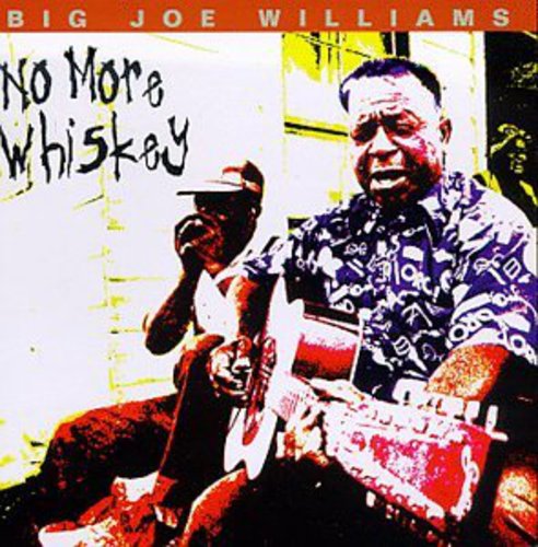 Big Joe Williams: No More Whiskey - COMPACT DISCS