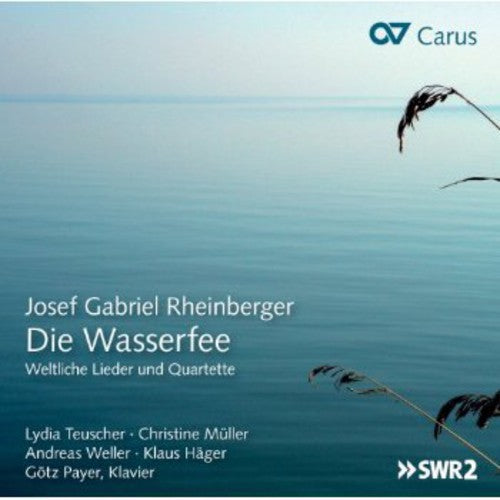 Rheinberger: Die Wasserfee: Secular Songs & Quartets - COMPACT DISCS
