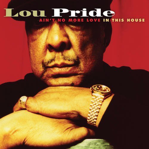 Lou Pride: Ain't No More Love in This House - COMPACT DISCS