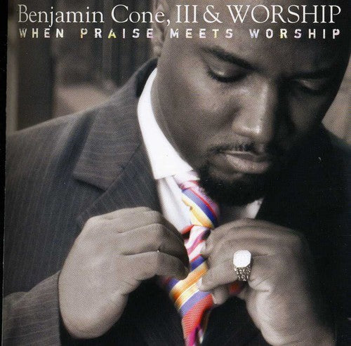 Benjamin Cone III & Worship: When Praise Meets Worship - COMPACT DISCS