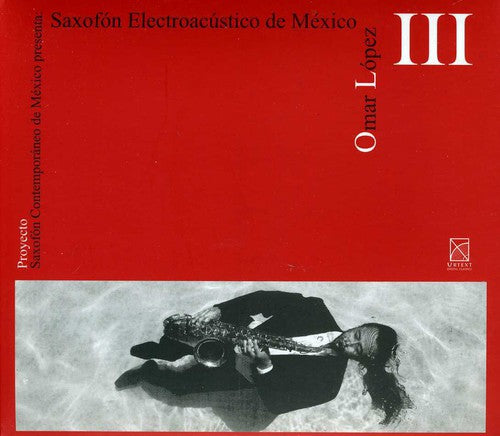 Omar Lopez: Saxofon Electroacustico de Mexico - COMPACT DISCS