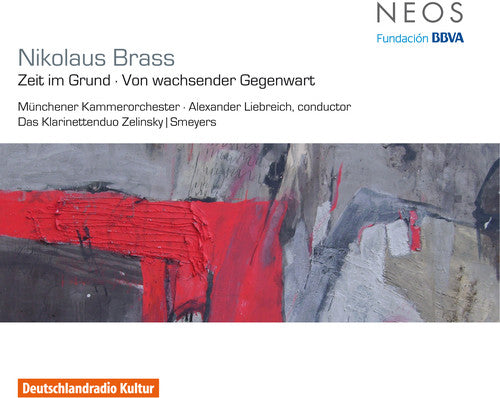 Nikolaus Brass: Zeit Im Grund / Von Wachsender Gegenwart - COMPACT DISCS