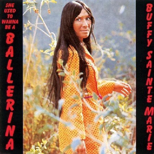 Buffy Sainte-Marie: She Used to Wanna Be a Ballerina - COMPACT DISCS