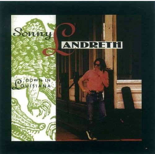 Sonny Landreth: Down in Louisiana - COMPACT DISCS
