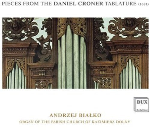 Andrzej Bialko: Pieces from the Daniel Croner Tablature (1681) - COMPACT DISCS
