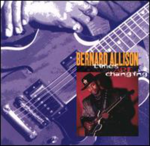 Bernard Allison: Times Are Changing - COMPACT DISCS