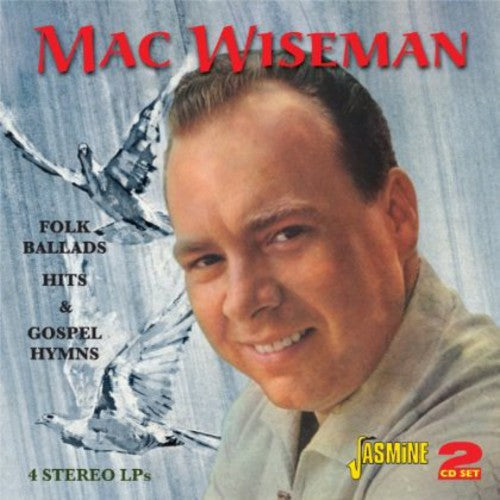Mac Wiseman: Folk Ballads Hits & Gospel Hymns - COMPACT DISCS