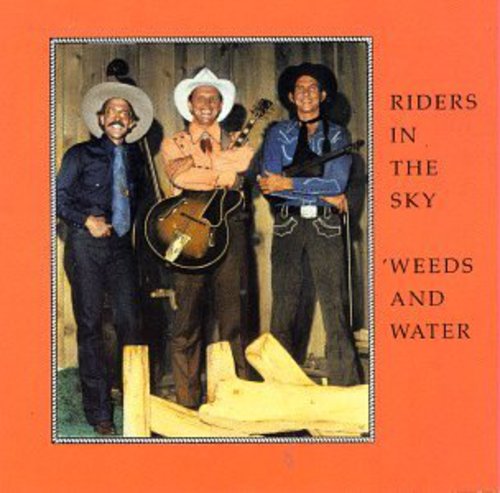 Riders in the Sky: Weeds & Water - COMPACT DISCS