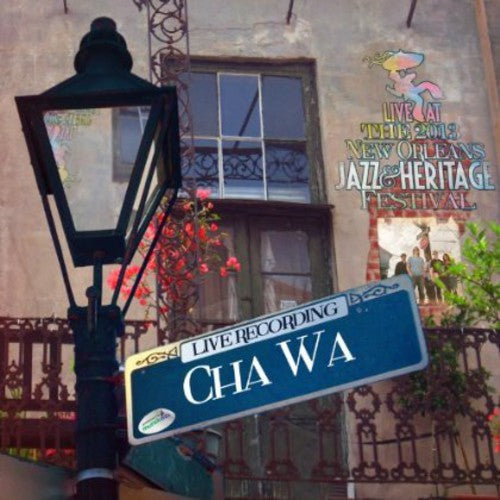 Cha Wa: Live at Jazzfest 2013 - COMPACT DISCS