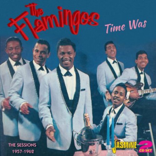 The Flamingos: Time Was: Sessions 1957-62 - COMPACT DISCS