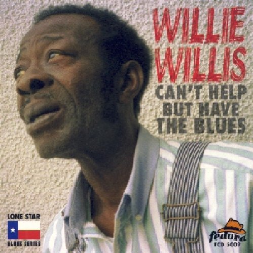 Willie Willis: Can't Help But Have the Blues - COMPACT DISCS