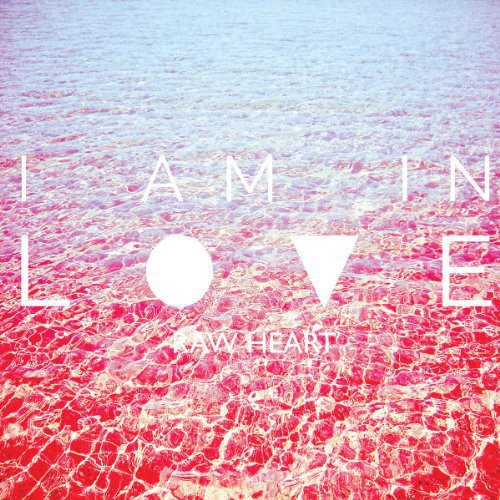 I Am in Love: Raw Heart - VINYL LP