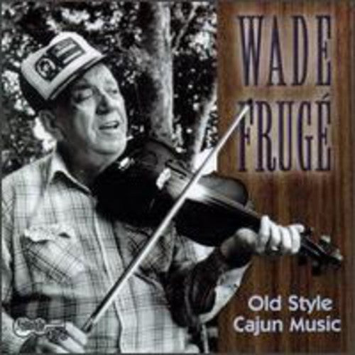 Wade Frugé: Old Style Cajun Music - COMPACT DISCS