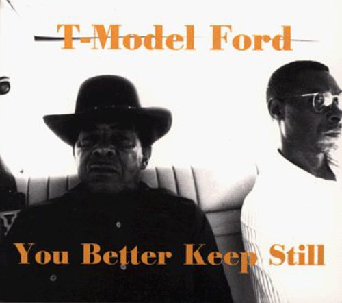 T-Model Ford: You Better Keep Still - COMPACT DISCS