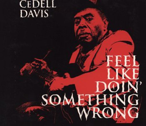 CeDell Davis: Feel Like Doin' Something Wrong - COMPACT DISCS