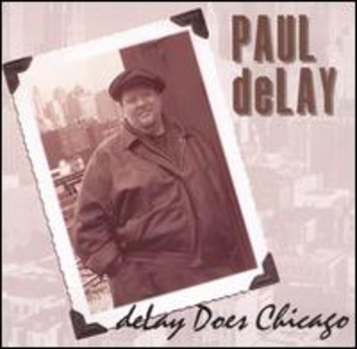Paul Delay Band: Delay Does Chicago - COMPACT DISCS