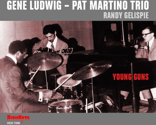 Gene Ludwig & Pat Martino Trio: Young Guns - COMPACT DISCS