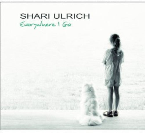 Shari Ulrich: Everywhere I Go - COMPACT DISCS