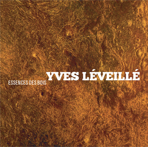 Yves Léveillé: Essences Des Bois - COMPACT DISCS
