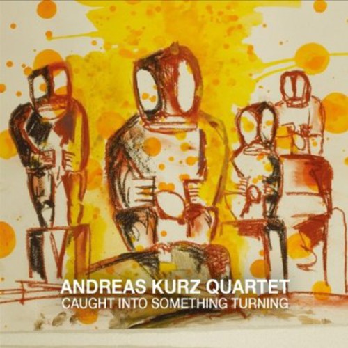 Andreas Kurz: Caught Into Something Turning - COMPACT DISCS
