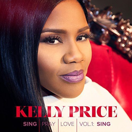 Kelly Price: Sing Pray Love 1 - COMPACT DISCS