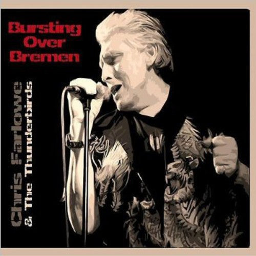 Farlowe Chris & The Thunderbirds: Bursting Over Bremen Live 1985 - COMPACT DISCS