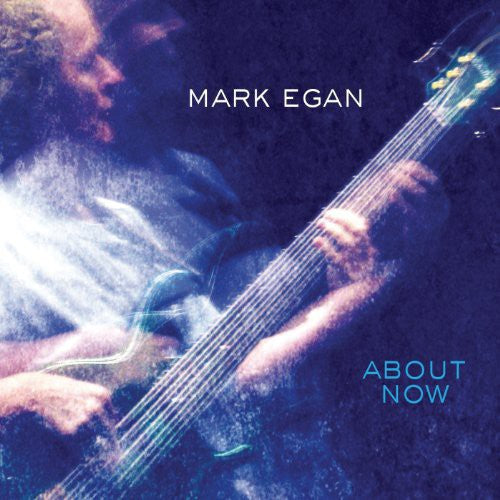Mark Egan: About Now - COMPACT DISCS