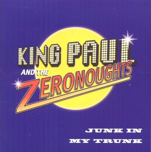King Paul & Zeronoughts: Junk in My Trunk - COMPACT DISCS