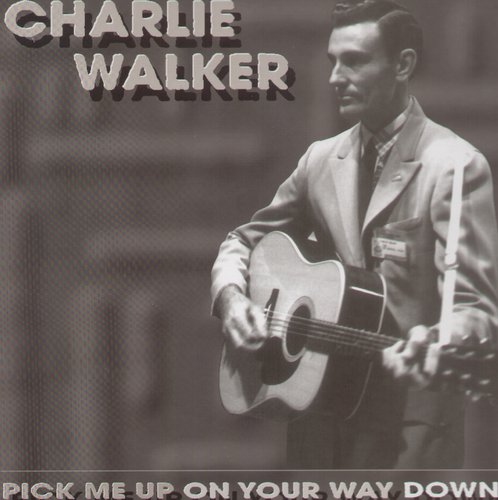 Charlie Walker: Pick Me Up on Your Way - COMPACT DISCS