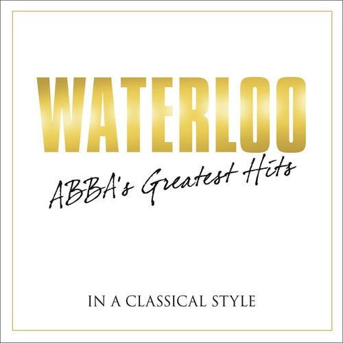 Various Artists: Waterloo: Abba's Greatest Hits in Classical / Various - COMPACT DISCS