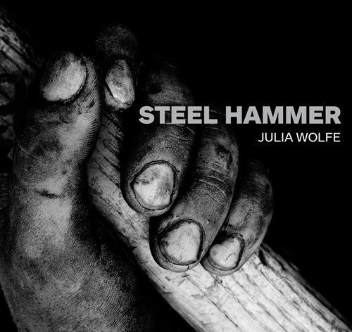 Julia Wolfe: Steel Hammer - COMPACT DISCS