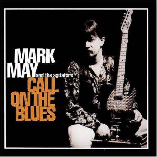 Mark May & the Agitators: Call on the Blues - COMPACT DISCS