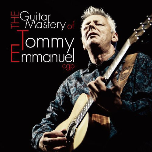 Tommy Emmanuel: Guitar Mastery of - COMPACT DISCS
