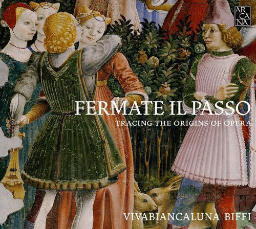 Biffi: Fermate Il Passo-Tracing the Origins of Opera - COMPACT DISCS
