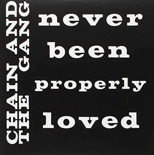 Chain & the Gang: Never Been Properly Loved - 7-INCH SINGLE