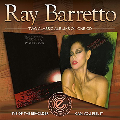 Ray Barretto: Eye of the Beholder/Can You Feel It? - COMPACT DISCS