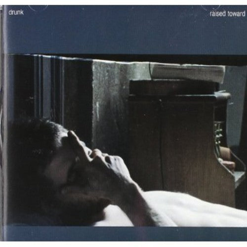 Drunk: Raised Toward - COMPACT DISCS