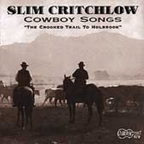 Slim Critchlow: Cowboy Songs: Crooked Trail Holbrook - COMPACT DISCS