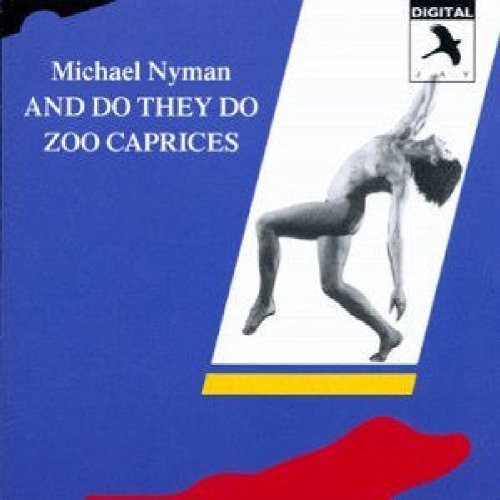 Michael Nyman: And Do They Do / Zoo Caprices - COMPACT DISCS