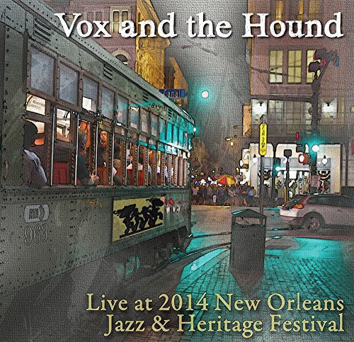 Vox & the Hound: Live at Jazz Fest 2014 - COMPACT DISCS