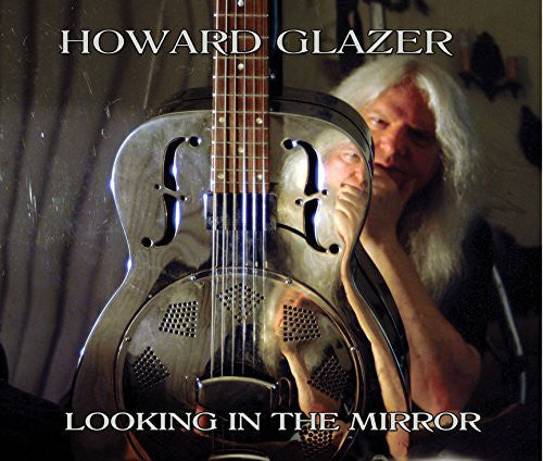 Howard Glazer: Looking in the Mirror - COMPACT DISCS