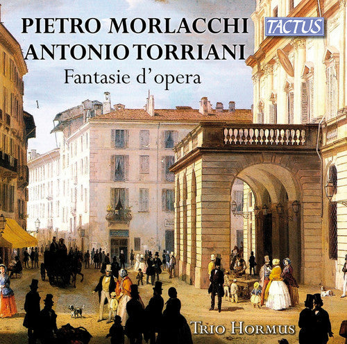Morlacchi / Trio Hormus: Operatic Fantasies - COMPACT DISCS