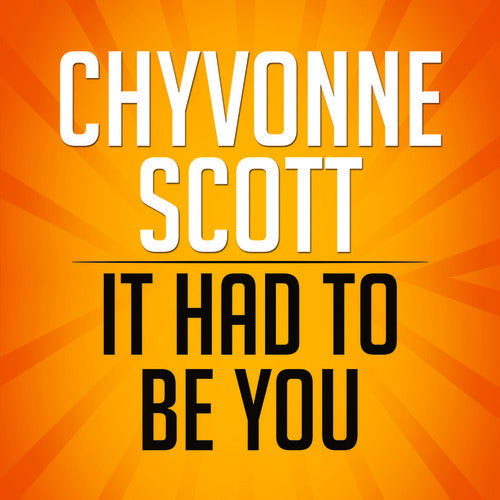Chyvonne Scott: It Had to Be You - COMPACT DISCS