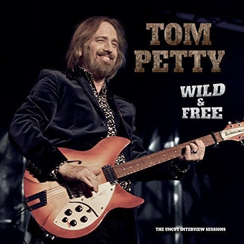 Tom Petty: Wild And Free: Uncut Interview Sessions - COMPACT DISCS