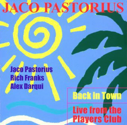 Jaco Pastorius: Back in Town-Live from the - COMPACT DISCS