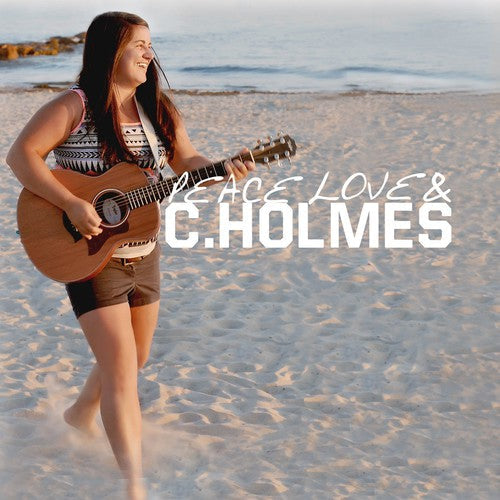 Christina Holmes: Peace Love & C. Holmes - COMPACT DISCS