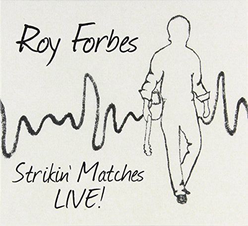 Roy Forbes: Strikin' Matches Live - COMPACT DISCS
