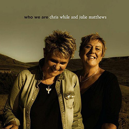 Chris While & Julie Matthews: Who We Are - COMPACT DISCS
