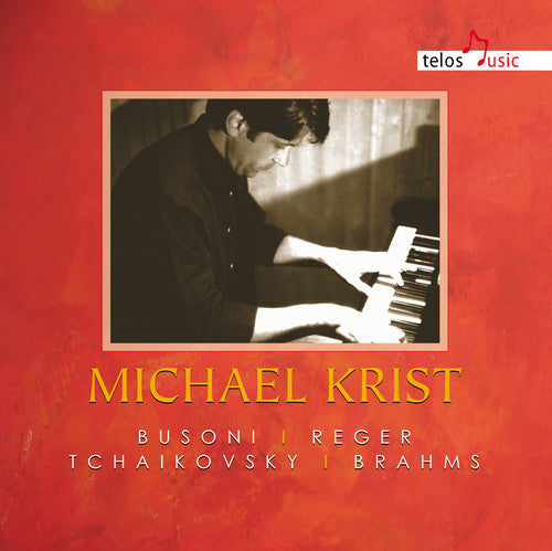 Busoni / Reger / Tchaikovsky / Brahms / Krist: Michael Krist - COMPACT DISCS